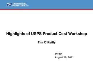 Highlights of USPS Product Cost Workshop Tim O’Reilly