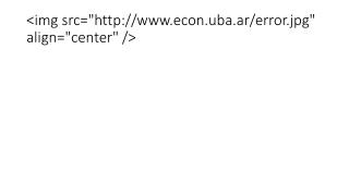 &lt;img src=&quot;econ.uba.ar/error.jpg&quot; align=&quot;center&quot; /&gt;