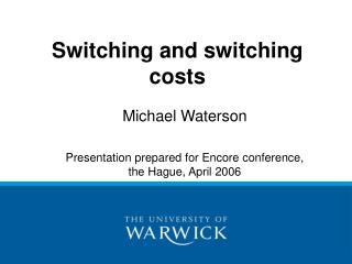 Michael Waterson Presentation prepared for Encore conference, the Hague, April 2006