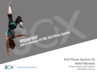 3CX Phone System 10 Hotel Module Игорь Снежко , 3CX Украина admin@3cx.ua