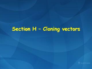 Section H – Cloning vectors