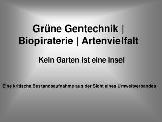 Grüne Gentechnik | Biopiraterie | Artenvielfalt