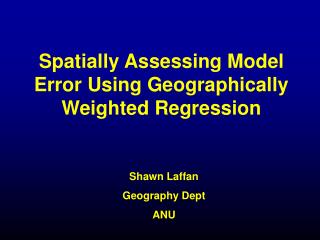 Spatially Assessing Model Error Using Geographically Weighted Regression