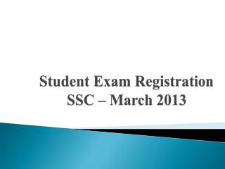 Student Exam Registration SSC – March 2013