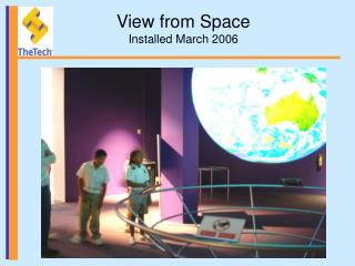 View from Space Installed March 2006