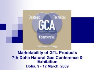 Marketability of GTL Products 7th Doha Natural Gas Conference &amp; Exhibition