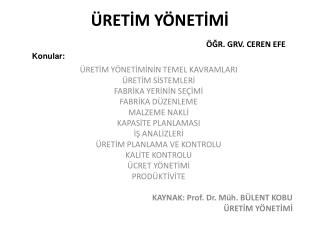 ÜRETİM YÖNETİMİ ÖĞR. GRV. CEREN EFE
