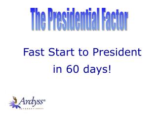 Fast Start to President in 60 days!