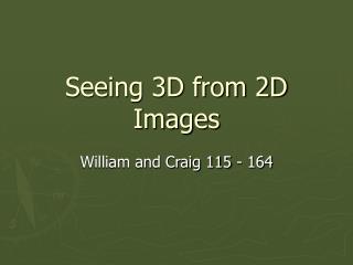 Seeing 3D from 2D Images