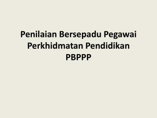 Penilaian Bersepadu Pegawai Perkhidmatan Pendidikan PBPPP