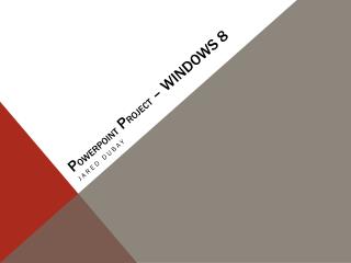 P owerpoint P roject – Windows 8