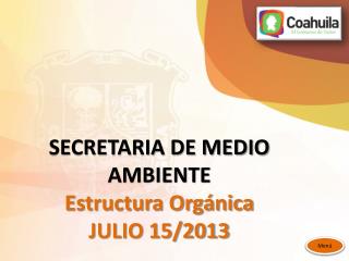 SECRETARIA DE MEDIO AMBIENTE Estructura Orgánica JULIO 15/2013