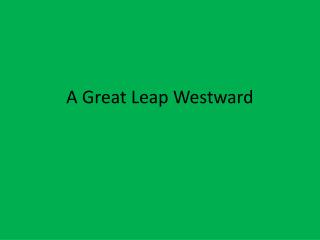 A Great Leap Westward