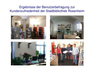 Ergebnisse der Benutzerbefragung zur Kundenzufriedenheit der Stadtbibliothek Rosenheim