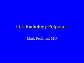 G.I. Radiology Potpourri