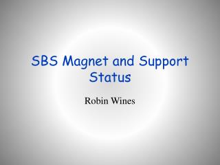 SBS Magnet and Support Status