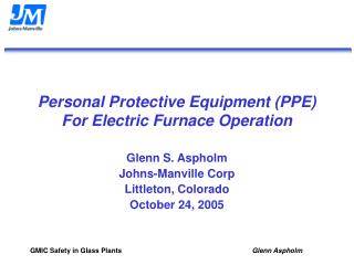 Personal Protective Equipment (PPE) For Electric Furnace Operation