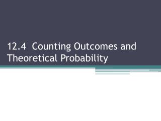 12.4 Counting Outcomes and Theoretical Probability