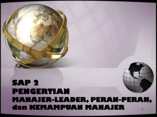 SAP 2 PENGERTIAN MANAJER-LEADER, PERAN-PERAN, dan KEMAMPUAN MANAJER