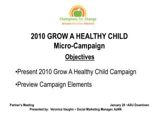 Objectives Present 2010 Grow A Healthy Child Campaign Preview Campaign Elements