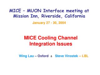 MICE – MUON Interface meeting at Mission Inn, Riverside, California January 27 - 30, 2004