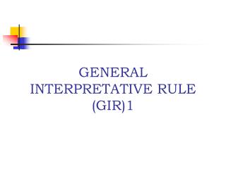 GENERAL INTERPRETATIVE RULE (GIR)1