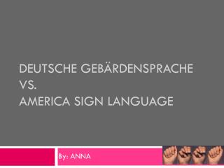 Deutsche Gebärdensprache vs. America Sign Language