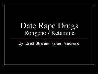 Date Rape Drugs Rohypnol/ Ketamine