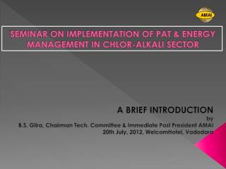 SEMINAR ON IMPLEMENTATION OF PAT &amp; ENERGY MANAGEMENT IN CHLOR-ALKALI SECTOR