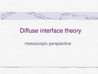 Diffuse interface theory