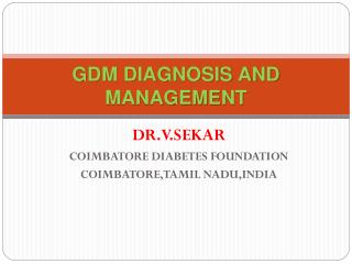 GDM DIAGNOSIS AND MANAGEMENT