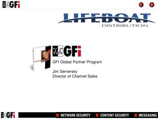 GFI Global Partner Program Jim Semersky Director of Channel Sales