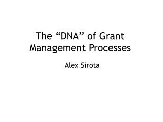 The “DNA” of Grant Management Processes