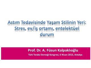 Astım Tedavisinde Yaşam Stilinin Yeri: Stres, ev/iş ortamı, entelektüel durum