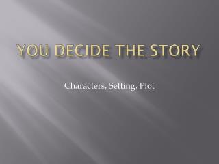 You decide the story