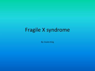 Fragile X syndrome