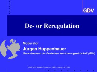 Moderator Jürgen Huppenbauer Gesamtverband der Deutschen Versicherungswirtschaft (GDV)