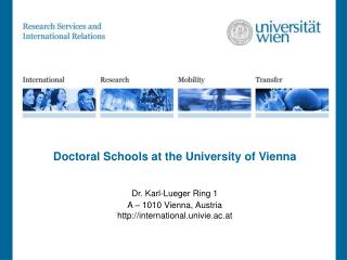 Doctoral Schools at the University of Vienna Dr. Karl-Lueger Ring 1 A – 1010 Vienna, Austria