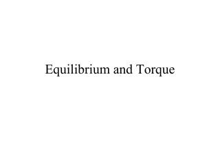 Equilibrium and Torque