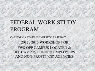 FEDERAL WORK STUDY PROGRAM CALIFORNIA STATE UNIVERSITY, EAST BAY