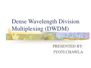 Dense Wavelength Division Multiplexing (DWDM)