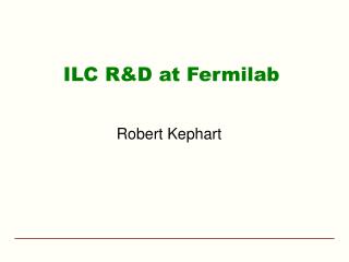 ILC R&amp;D at Fermilab