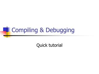 Compiling &amp; Debugging