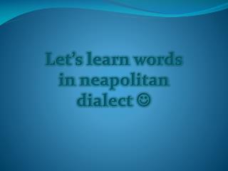 Let’s learn words in neapolitan dialect 