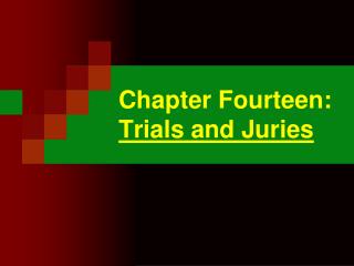 Chapter Fourteen: Trials and Juries