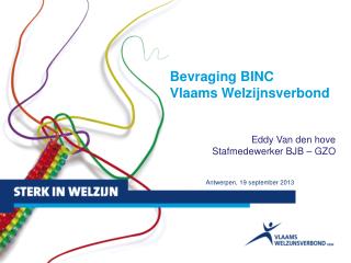 Bevraging BINC Vlaams Welzijnsverbond Eddy Van den hove Stafmedewerker BJB – GZO