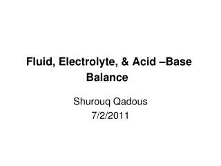 Fluid, Electrolyte, &amp; Acid –Base Balance
