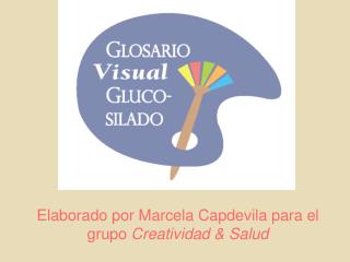 Elaborado por Marcela Capdevila para el grupo Creatividad &amp; Salud