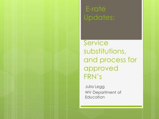 E-rate Updates: Service substitutions, and process for approved FRN’s
