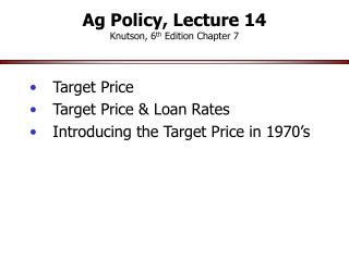 Ag Policy, Lecture 14 Knutson, 6 th Edition Chapter 7
